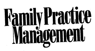 FAMILY PRACTICE MANAGEMENT