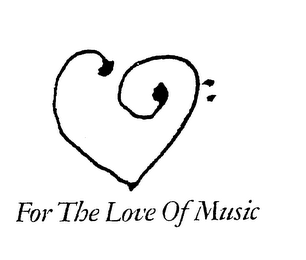 FOR THE LOVE OF MUSIC