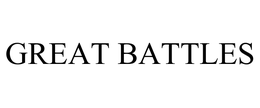GREAT BATTLES