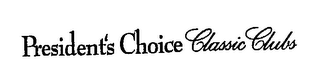 PRESIDENT'S CHOICE CLASSIC CLUBS