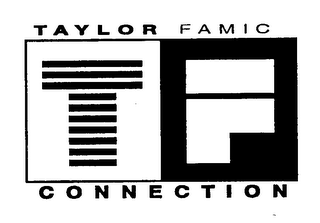 TAYLOR FAMIC CONNECTION TF