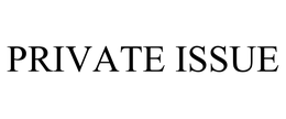 PRIVATE ISSUE