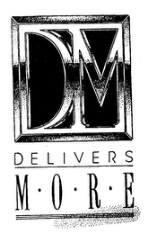 DM DELIVERS M-O-R-E