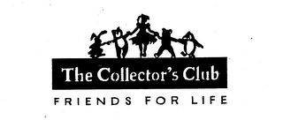 THE COLLECTOR'S CLUB FRIENDS FOR LIFE