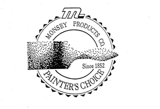 M MONSEY PRODUCTS CO. PAINTER'S CHOICE SINCE 1852