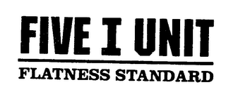 FIVE I UNIT FLATNESS STANDARD