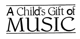 A CHILD'S GIFT OF MUSIC