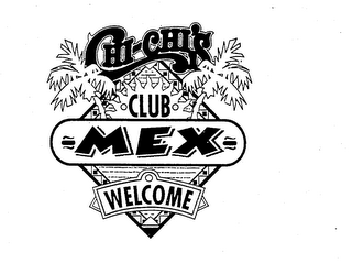 CHI-CHI'S CLUB MEX WELCOME