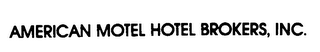 AMERICAN MOTEL HOTEL BROKERS, INC.