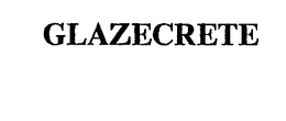 GLAZECRETE