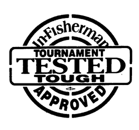 IN-FISHERMAN TOURNAMENT TESTED TOUGH APPROVED