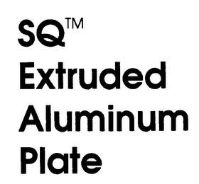 SQ EXTRUDED ALUMINUM PLATE