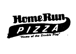 HOME RUN PIZZA "HOME OF THE DOUBLE PLAY"