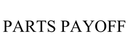 PARTS PAYOFF trademark