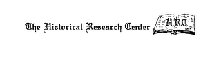 H.R.C. THE HISTORICAL RESEARCH CENTER