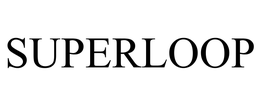SUPERLOOP