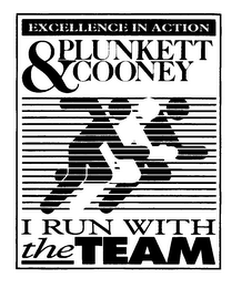 EXCELLENCE IN ACTION PLUNKETT & COONEY I RUN WITH THE TEAM