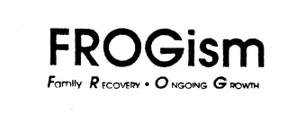 FROGISM FAMILY RECOVERY ONGOING GROWTH