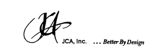 JCA, INC. ...BETTER BY DESIGN JCA