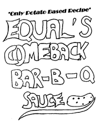 "ONLY POTATO BASED RECIPE" EQUAL'S COMEBACK BAR-B-Q SAUCE