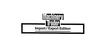 MACHINERY TRADER IMPORT/EXPORT EDITION