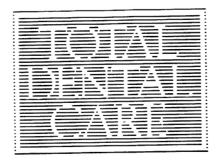 TOTAL DENTAL CARE