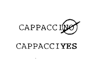 CAPPACCINO CAPPACCIYES