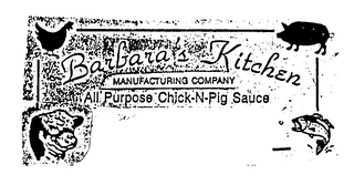 BARBARA'S KITCHEN MANUFACTURING ALL PURPOSE CHICK-N-PIG SAUCE