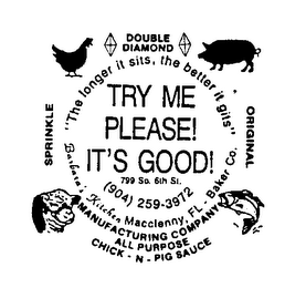 DOUBLE DIAMOND ORIGINAL SPRINKLE "THE LONGER IT SIT THE BETTER IT GITS" TRY ME PLEASE! IT'S GOOD! 799 SO. 6TH ST. BARBARA'S KITCHEN MCCLENNY, FL - BAKER CO. MANUFACTURING COMPANY ALL PURPOSE CHICK-N-PIG SAUCE (904) 259-3972