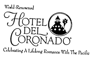 WORLD-RENOWNED HOTEL DEL CORONADO CELEBRATING A LIFELONG ROMANCE WITH THE PACIFIC