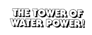 THE TOWER OF WATER POWER!