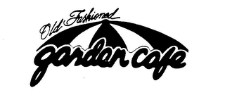 OLD FASHIONED GARDEN CAFE