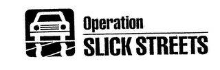 OPERATION SLICK STREETS