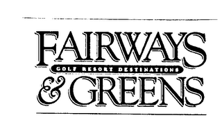 FAIRWAYS GOLF RESORT DESTINATIONS & GREENS