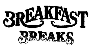 BREAKFAST BREAKS