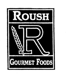 R ROUSH GOURMET FOODS