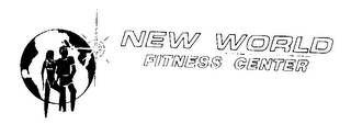 NEW WORLD FITNESS CENTER