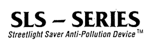 SLS - SERIES STREETLIGHT SAVER ANTI-POLLUTION DEVICE