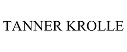 TANNER KROLLE