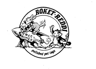 ROKET-REDDI POLISHED PET TAGS FREE BONES