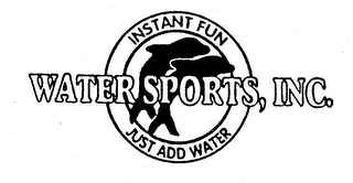 WATER SPORTS, INC. INSTANT FUN JUST ADDWATER