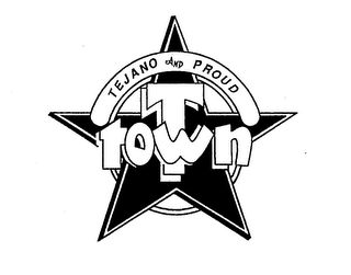 T-TOWN TEJANO AND PROUD