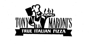 TONY MARONI'S TRUE ITALIAN PIZZA