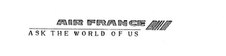 AIR FRANCE ASK THE WORLD OF US