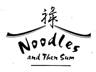 NOODLES AND THEN SUM