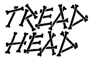 TREAD HEAD