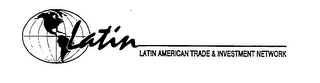 LATIN LATIN AMERICAN TRADE & INVESTMENT NETWORK