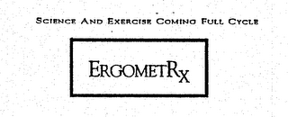 SCIENCE AND EXERCISE COMING FULL CYCLE ERGOMETRX