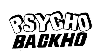 PSYCHO BACKHO