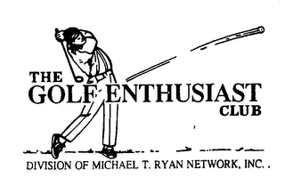 THE GOLF ENTHUSIAST CLUB DIVISION OF MICHAEL T. RYAN NETWORK, INC.